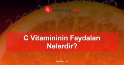 C Vitamininin Faydaları Nelerdir?